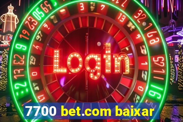 7700 bet.com baixar